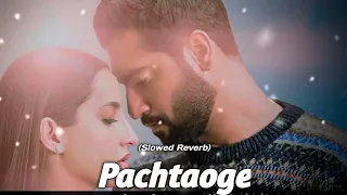 Pachtaoge ( slowed + reverb) | Arijit singh | Song Place 1