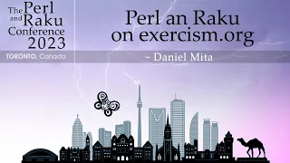 Perl and Raku on exercism.org - Daniel Mita - TPRC 2023