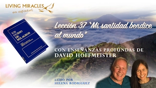 UCDM Lección 37 “Mi santidad bendice al mundo", David Hoffmeister