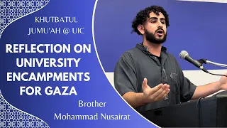 Reflection on University Encampments for Gaza | Khutbatul Jumu'ah at UIC | Brother Mohammad Nusairat