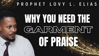 Prophet Lovy - The garment of praise, the garment of grace, and how to get it