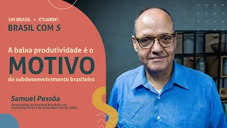 Baixa produtividade é a razão do subdesenvolvimento brasileiro | Samuel Pessôa