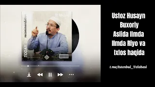 Ustoz Husayn BuxoriyIlmda Riyo va İxlos haqida