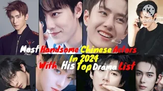 Most Handsome Chinese Actors In 2024 With His Top Dramas