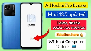 Redmi 10a frp bypass miui 12.5 updated delete or desable method not working unlock without computer