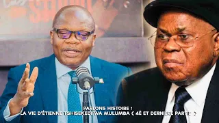 PARLONS HISTOIRE : LA VIE D’ÉTIENNE TSHISEKEDI WA MULUMBA ( 4è et dernière partie  )