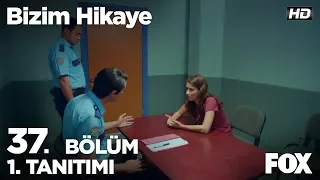 Bizim Hikaye 37. Bölüm 1. Tanıtımı