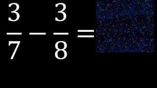 3/7 menos 3/8 , Resta de fracciones 3/7-3/8 heterogeneas , diferente denominadorVID 20230430 063736
