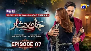 Jaan Nisar Episode 07 - [Eng Sub] - Digitally Presented by Happilac Paints - Har Pal Geo