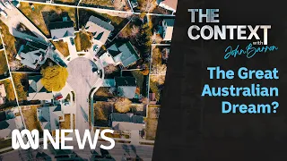 The Great Australian dream is fading – again | The Context | ABC News