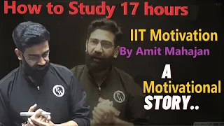 AMIT MAHAJAN sir very Motivating story.....- Real life Incidence-|  How to study 17 Hours a Day