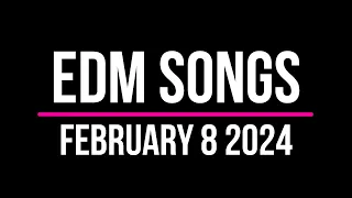 EDM Songs February 8 2024