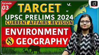 Current Affairs Revision-03 | Environment/Geography | Target UPSC Prelims 2024 | Drishti IAS English