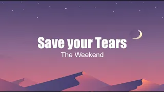 The Weekend - Save Your Tears (Lyrics) iLyrics7