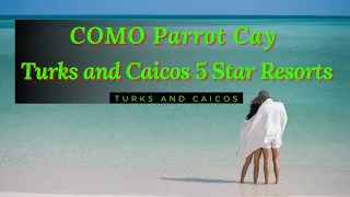 COMO Parrot Cay Turks and Caicos 5 Star Resorts