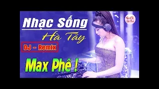 NHẠC SỐNG BOLERO REMIX 2018 - LK NHẠC SỐNG HÀ TÂY TRỮ TÌNH NGẪU HỨNG TEST LOA - GIỌNG CA MINH THU