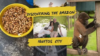 Exploring Iquitos - The gateway to the Peruvian Amazon Rainforest