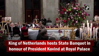 King of Netherlands hosts State Banquet in honour of President Kovind at Royal Palace