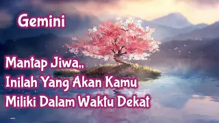 Gemini🏵Mantap Jiwa... Inilah Yang Akan Kamu Miliki Dalam Waktu Dekat😇💝🌹