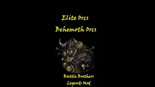 Elite Orcs-Behemoth Orcs Overview/Guide: Battle Brothers Legends Mod