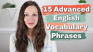 15 Advanced English Vocabulary Phrases you NEED to know