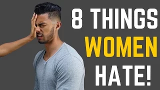 8 BIGGEST Turn Offs for Women