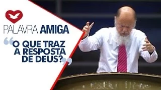 O que traz a resposta de Deus? - Bispo Macedo