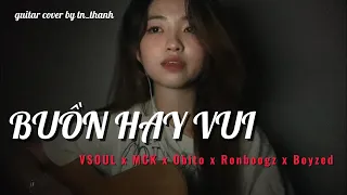 BUỒN HAY VUI - VSOUL x MCK x Obito x Ronboogz x Boyzed | guitar cover by tn_thanh