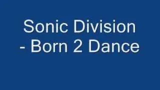 Sonic Division - Born 2 Dance