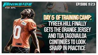 Episode 523: Tyreek Hill Gets The Orange Jersey & Tua Continues To LOOK SHARP At Dolphins Camp