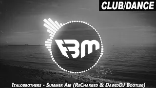 Italobrothers - Summer Air (ReCharged & DawidDJ Bootleg) | FBM