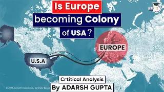 Is Europe becoming a colony of the US?  Analyzing Geopolitics l UPSC GS-2 International Relations