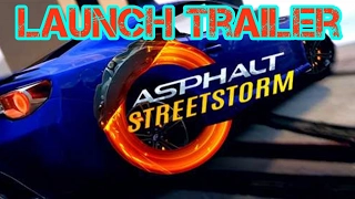 Asphalt Street Storm launch trailer ( Android , iOS )