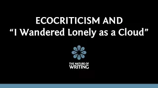 Ecocriticism and Wordsworth's "I Wandered Lonely as a Cloud"
