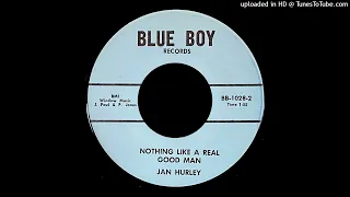 Jan Hurley - Nothing Like A Real Good Man - Blue Boy 45