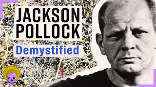 Jackson Pollock: Demystifying America's Most Influential Painter