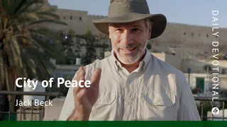 City of Peace |Our Daily Bread Video Devotional