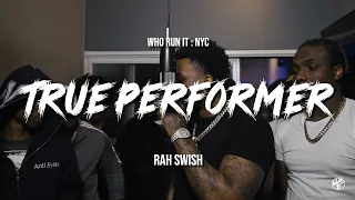 Rah Swish - True Performer (WhoRunItNYC Performance)