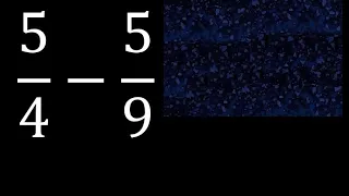 5/4 menos 5/9 , Resta de fracciones 5/4-5/9 heterogeneas , diferente denominador