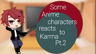 Some Anime characters are gonna react to Karma|pt.2|-𝑺𝒖𝒎𝒎𝒆𝒓-