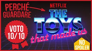 Perchè Guardare: I GIOCATTOLI DELLA NOSTRA INFANZIA? (The Toys That Made Us)