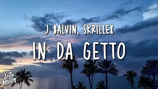 J. Balvin, Skrillex - In Da Getto (Lyrics/Letra)