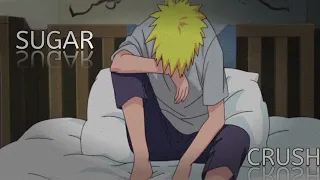 Naruto | Sugar Crush | Sad Edit