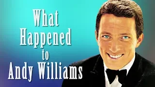 What Happened to ANDY WILLIAMS