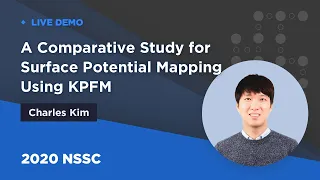 Live Demo | A Comparative Study for Surface Potential Mapping Using KPFM | Charles Kim | 2020NSSC