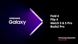 Samsung Galaxy Unpacked 2022 -  Презентация Galaxy Fold 4, Flip 4, Watch 5 Pro, Buds 2 Pro