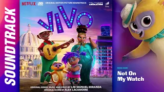 Not On My Watch 🎷🎺🎹🎸🥁 Vivo Soundtrack by Alex Lacamoire