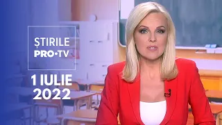 Știrile PRO TV - 1 iulie 2022