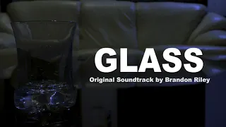 3 - Glass | GLASS OST by Brandon Riley
