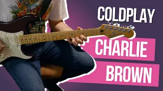 Coldplay - Charlie Brown | Guitar Cover